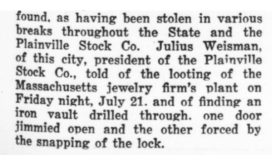 1927 note. Julius Weisman, president of the Plainville Stock Co., told of the looting of the Massachusetts jewelry firm’s plant on Friday night, July 21