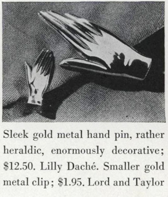 Lilly Daché Gold metal hand pin, $12.50. Smaller gold metal clip; $1.95. Lord and Taylor, Vogue September 1940
