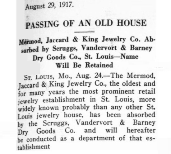Scruggs, Vandervort & Barney Dry Goods Co absorbed Mérmod, Jaccard & King Jewelry Co. August 1917